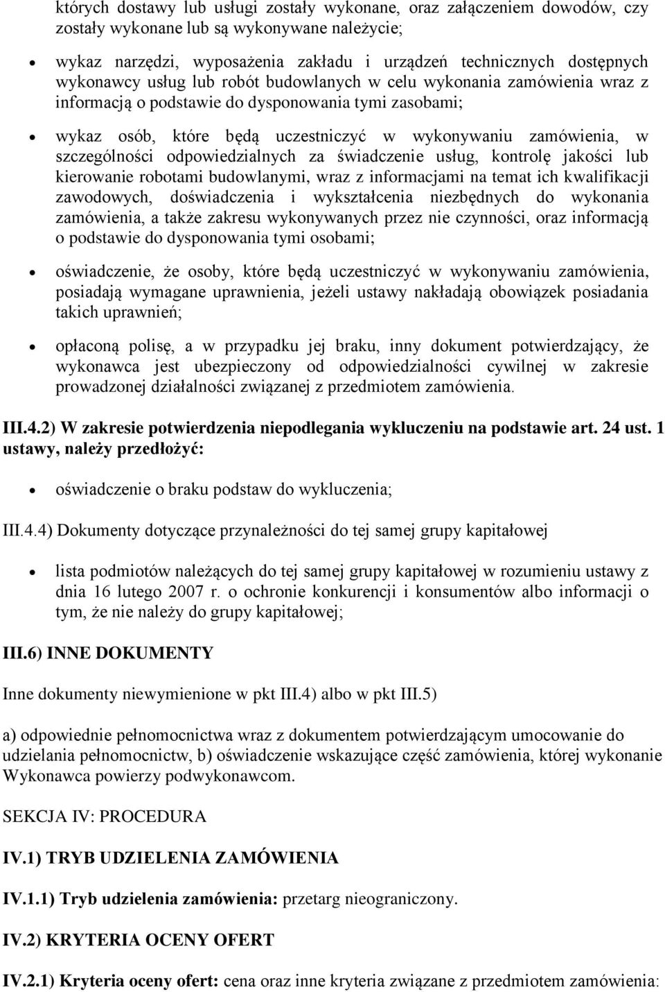 szczególności odpowiedzialnych za świadczenie usług, kontrolę jakości lub kierowanie robotami budowlanymi, wraz z informacjami na temat ich kwalifikacji zawodowych, doświadczenia i wykształcenia