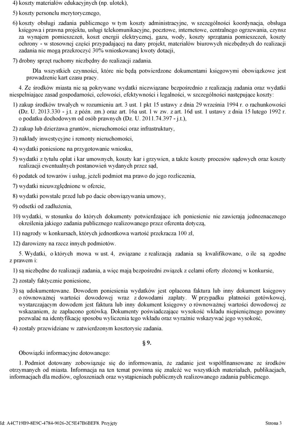 telekomunikacyjne, pocztowe, internetowe, centralnego ogrzewania, czynsz za wynajem pomieszczeń, koszt energii elektrycznej, gazu, wody, koszty sprzątania pomieszczeń, koszty ochrony - w stosownej