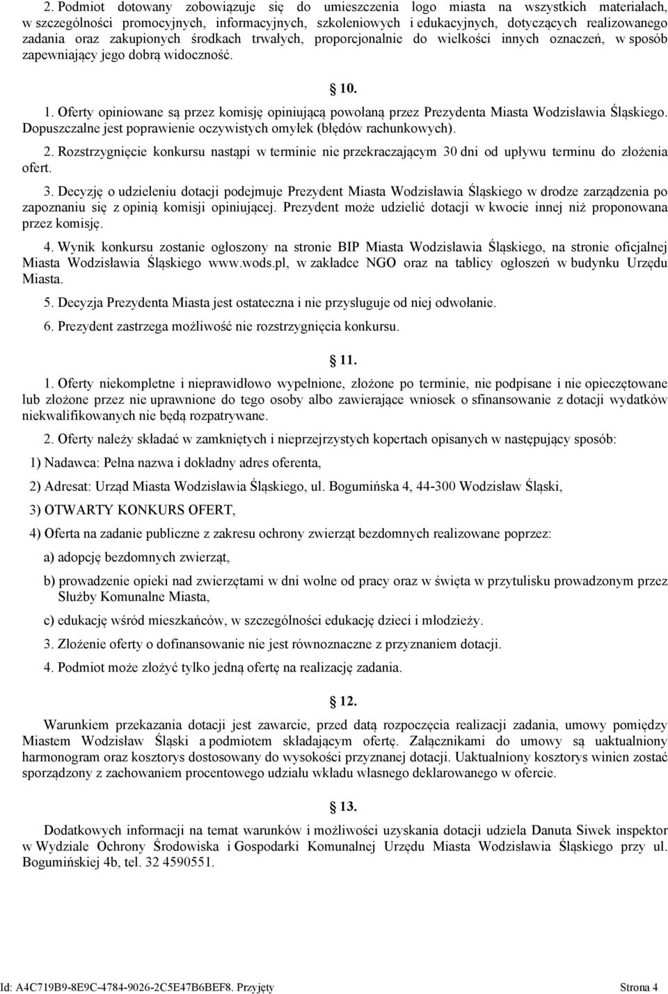 . 1. Oferty opiniowane są przez komisję opiniującą powołaną przez Prezydenta Miasta Wodzisławia Śląskiego. Dopuszczalne jest poprawienie oczywistych omyłek (błędów rachunkowych). 2.