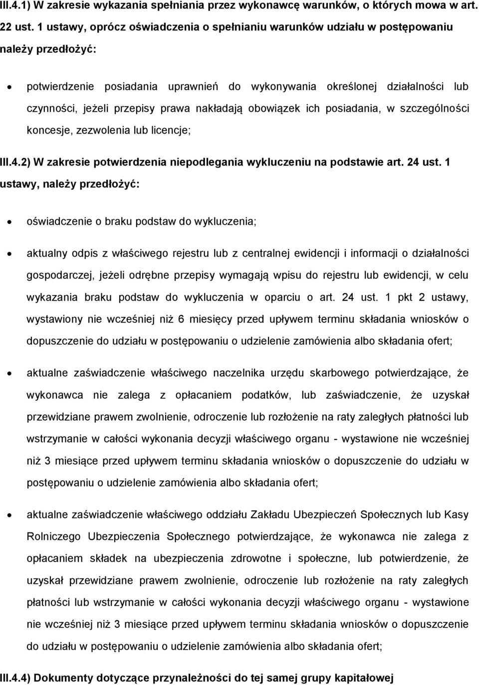 bwiązek ich psiadania, w szczególnści kncesje, zezwlenia lub licencje; III.4.2) W zakresie ptwierdzenia niepdlegania wykluczeniu na pdstawie art. 24 ust.