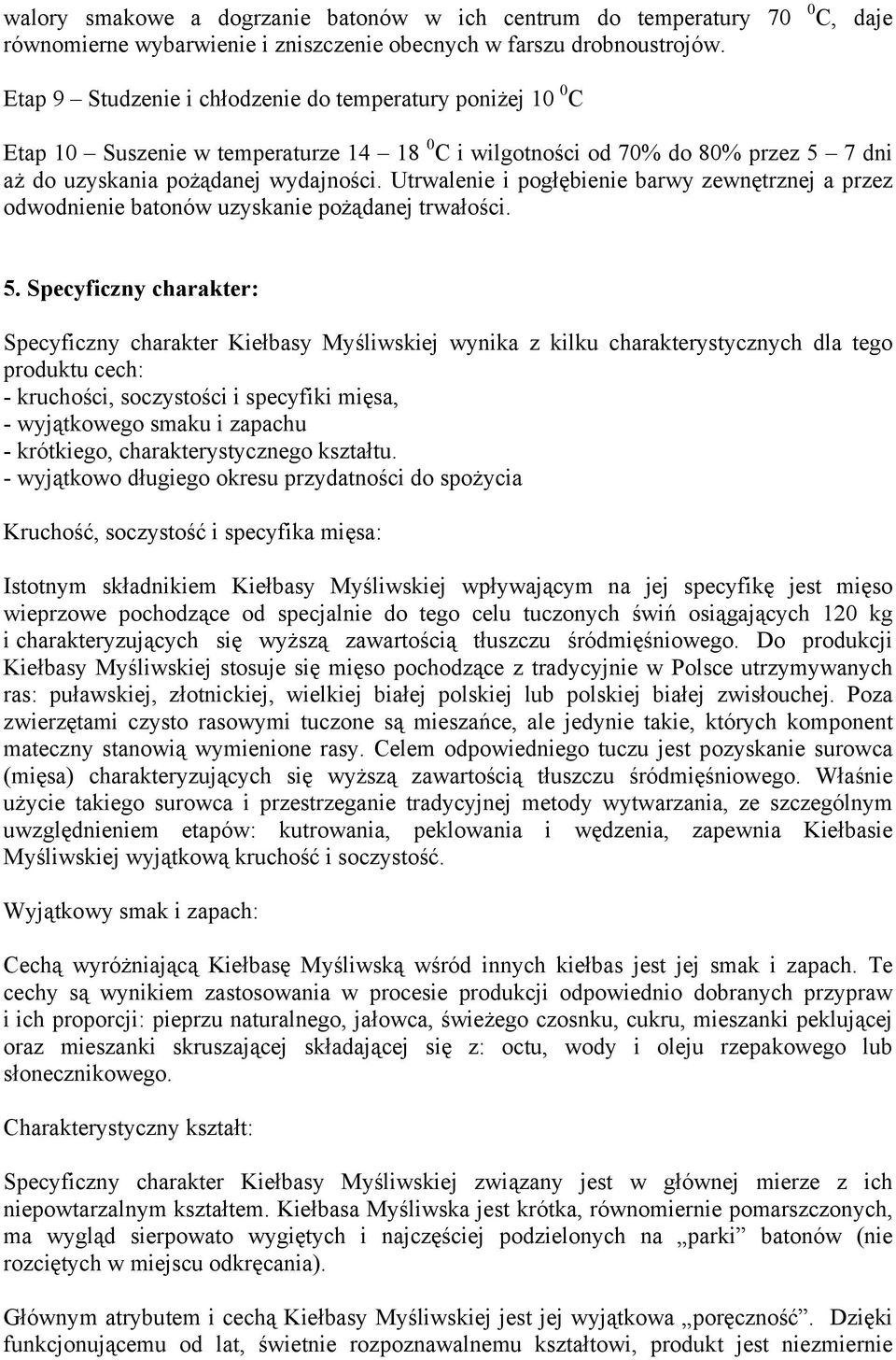 Utrwalenie i pogłębienie barwy zewnętrznej a przez odwodnienie batonów uzyskanie pożądanej trwałości. 5.