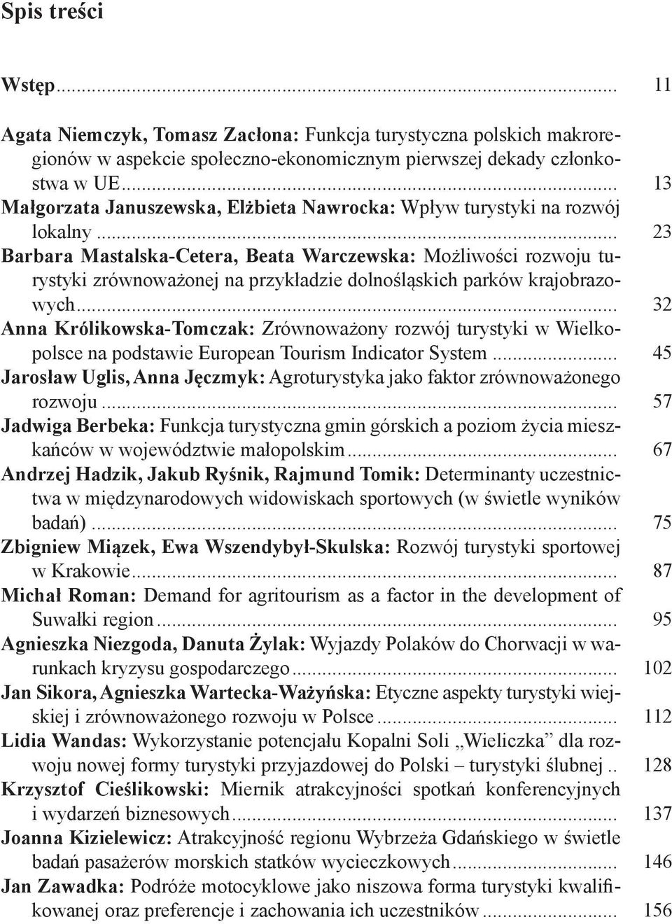 .. 23 Barbara Mastalska-Cetera, Beata Warczewska: Możliwości rozwoju turystyki zrównoważonej na przykładzie dolnośląskich parków krajobrazowych.