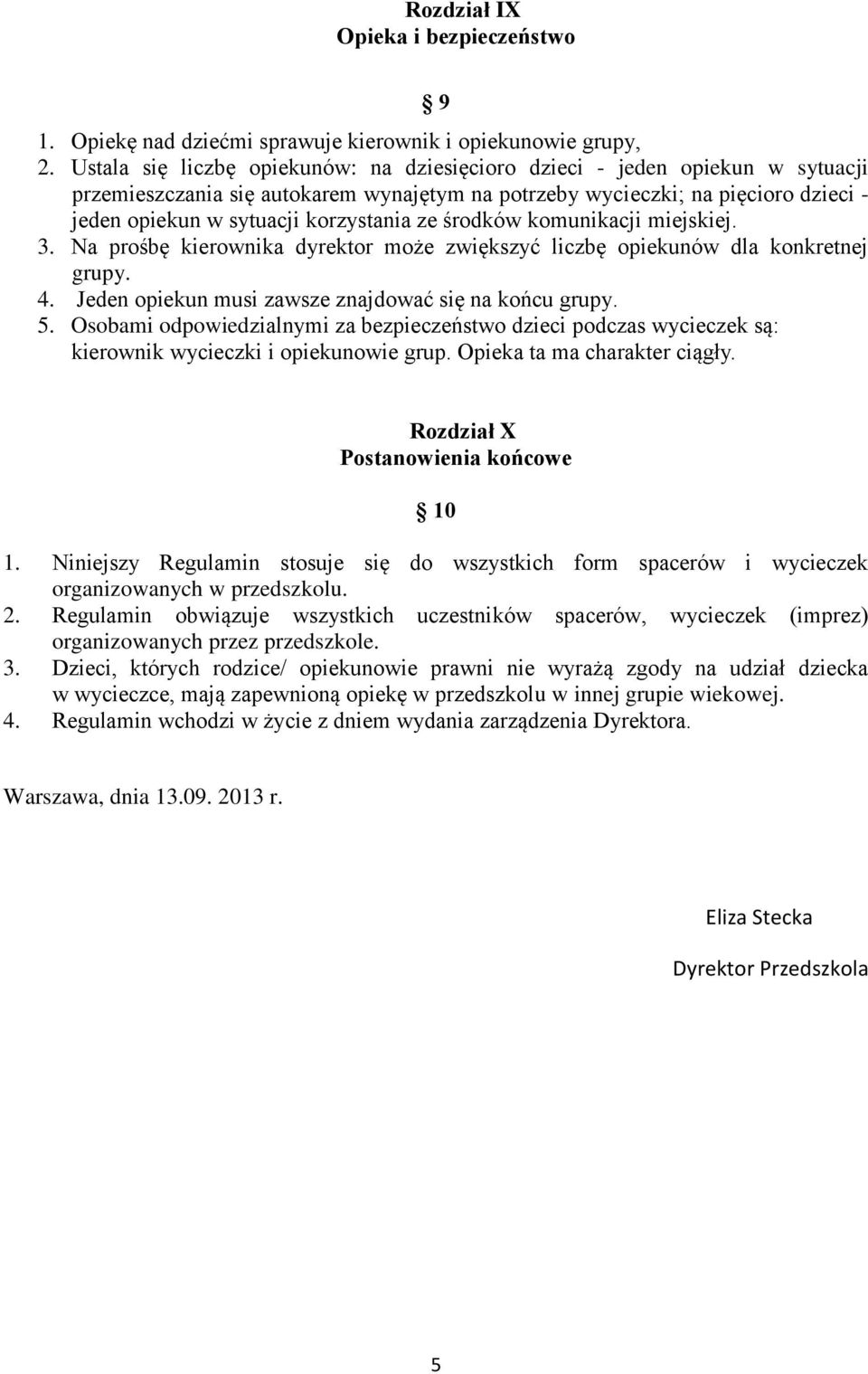 ze środków komunikacji miejskiej. 3. Na prośbę kierownika dyrektor może zwiększyć liczbę opiekunów dla konkretnej grupy. 4. Jeden opiekun musi zawsze znajdować się na końcu grupy. 5.