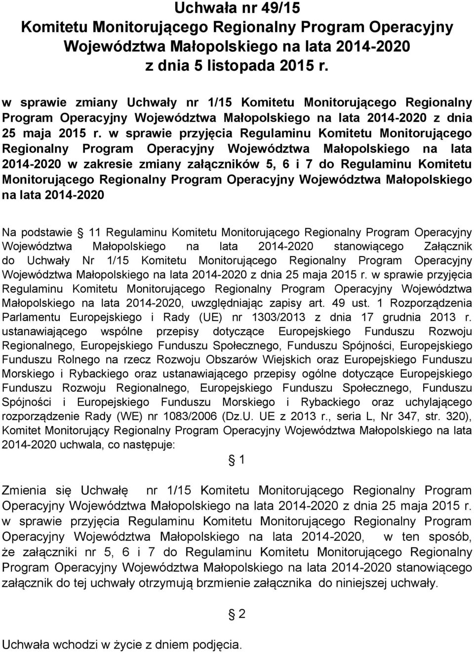 w sprawie przyjęcia Regulaminu Komitetu Monitorującego Regionalny Program Operacyjny Województwa Małopolskiego na lata 2014-2020 w zakresie zmiany załączników 5, 6 i 7 do Regulaminu Komitetu