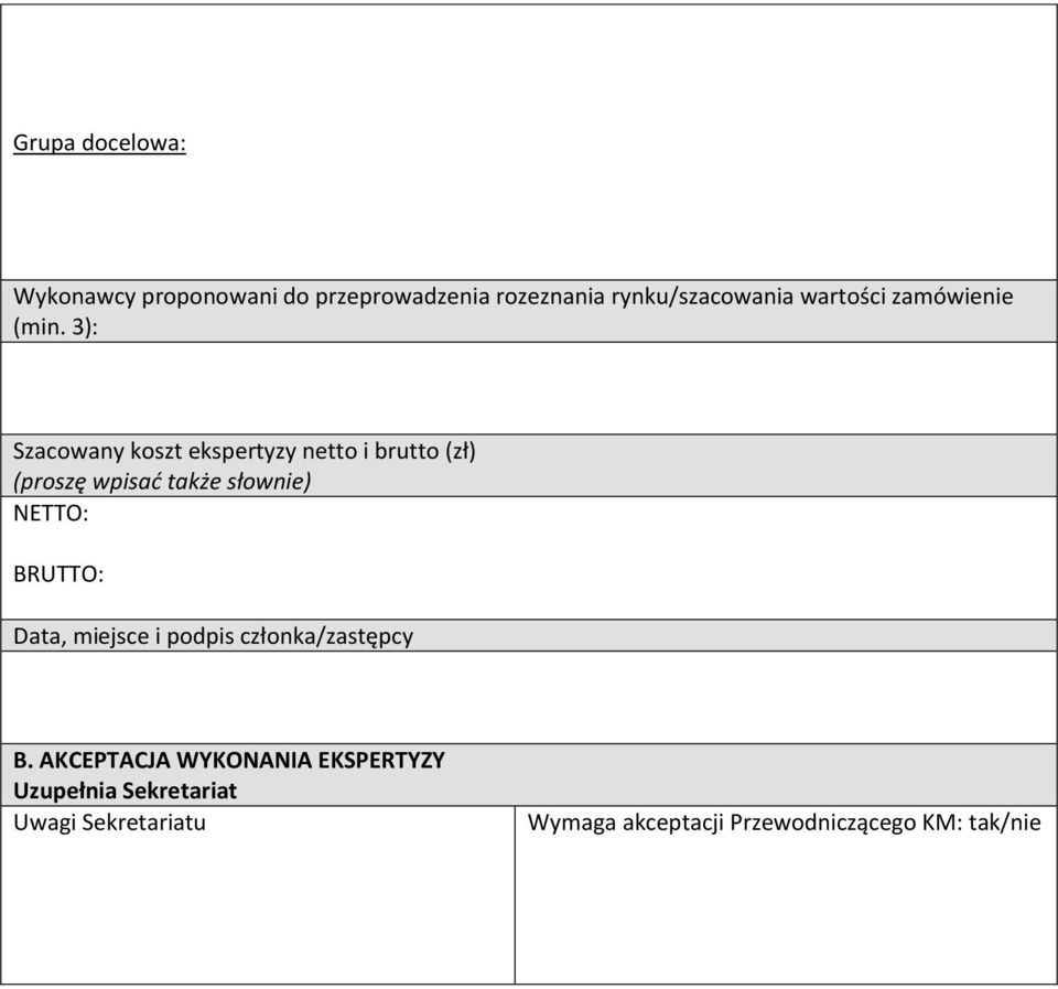 3): Szacowany koszt ekspertyzy netto i brutto (zł) (proszę wpisać także słownie) NETTO: