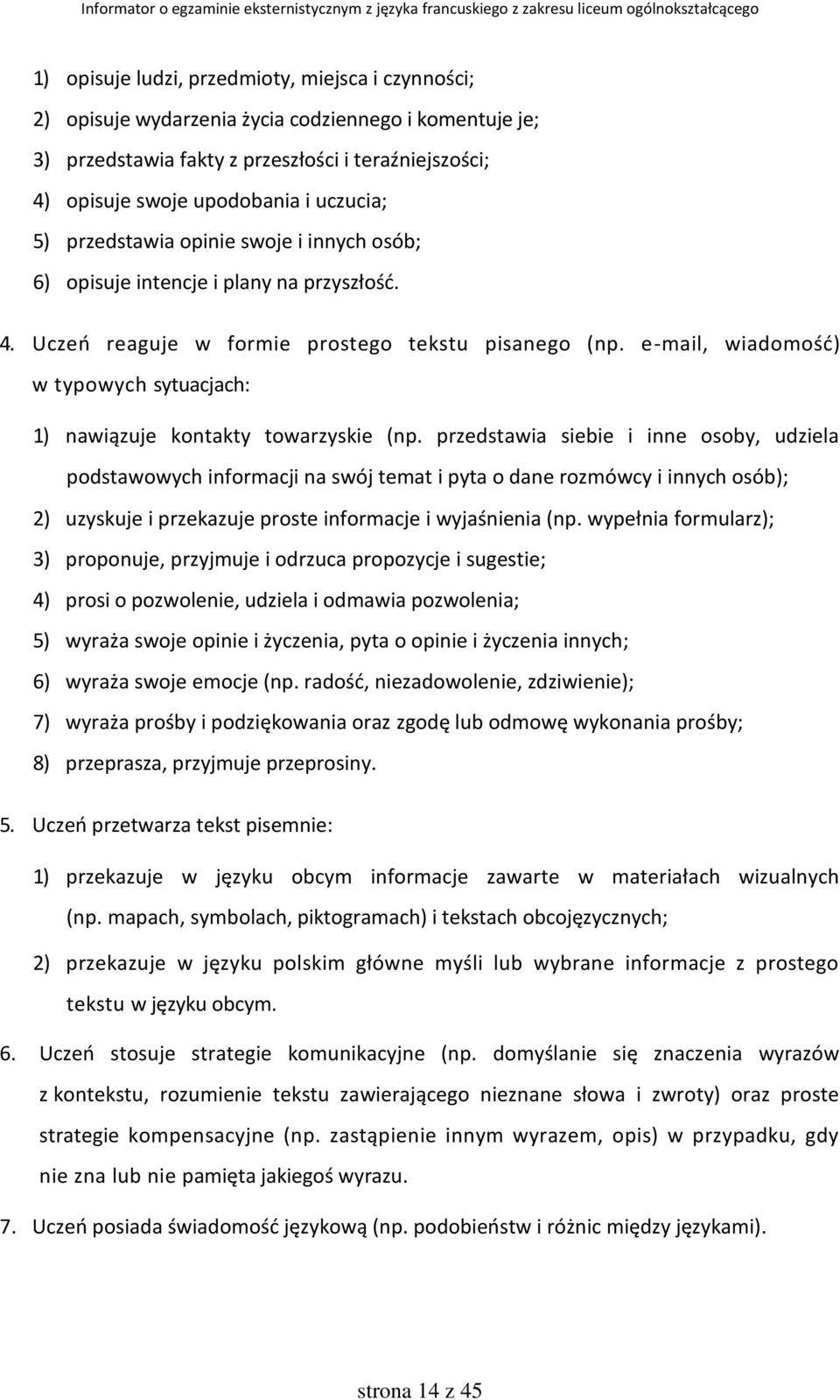 e-mail, wiadomość) w typowych sytuacjach: 1) nawiązuje kontakty towarzyskie (np.