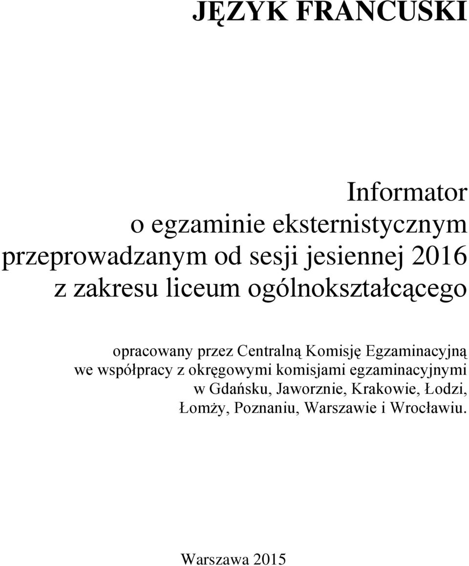 Komisję Egzaminacyjną we współpracy z okręgowymi komisjami egzaminacyjnymi w