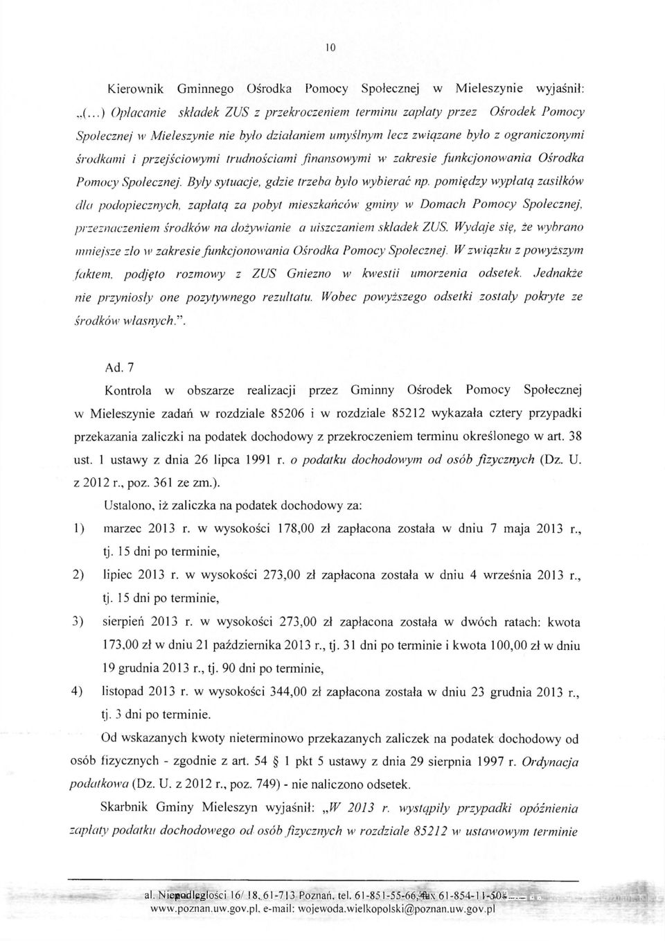 trudnościami finansowymi w zakresie funkcjonowania Ośrodka Pomocy Społecznej. Były sytuacje, gdzie trzeba było wybierać np.