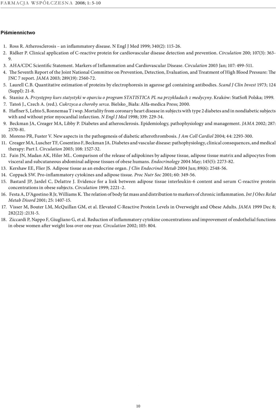 Markers of Inflammation and Cardiovascular Disease. Circulation 2003 Jan; 107: 49