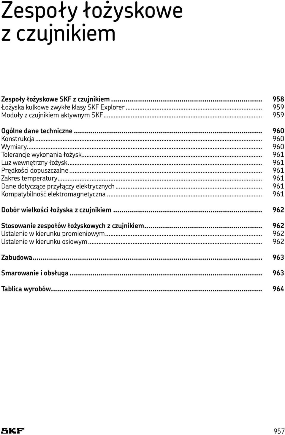 .. 961 Zakres temperatury... 961 Dane dotyczące przyłączy elektrycznych... 961 Kompatybilność elektromagnetyczna... 961 Dobór wielkości łożyska z czujnikiem.