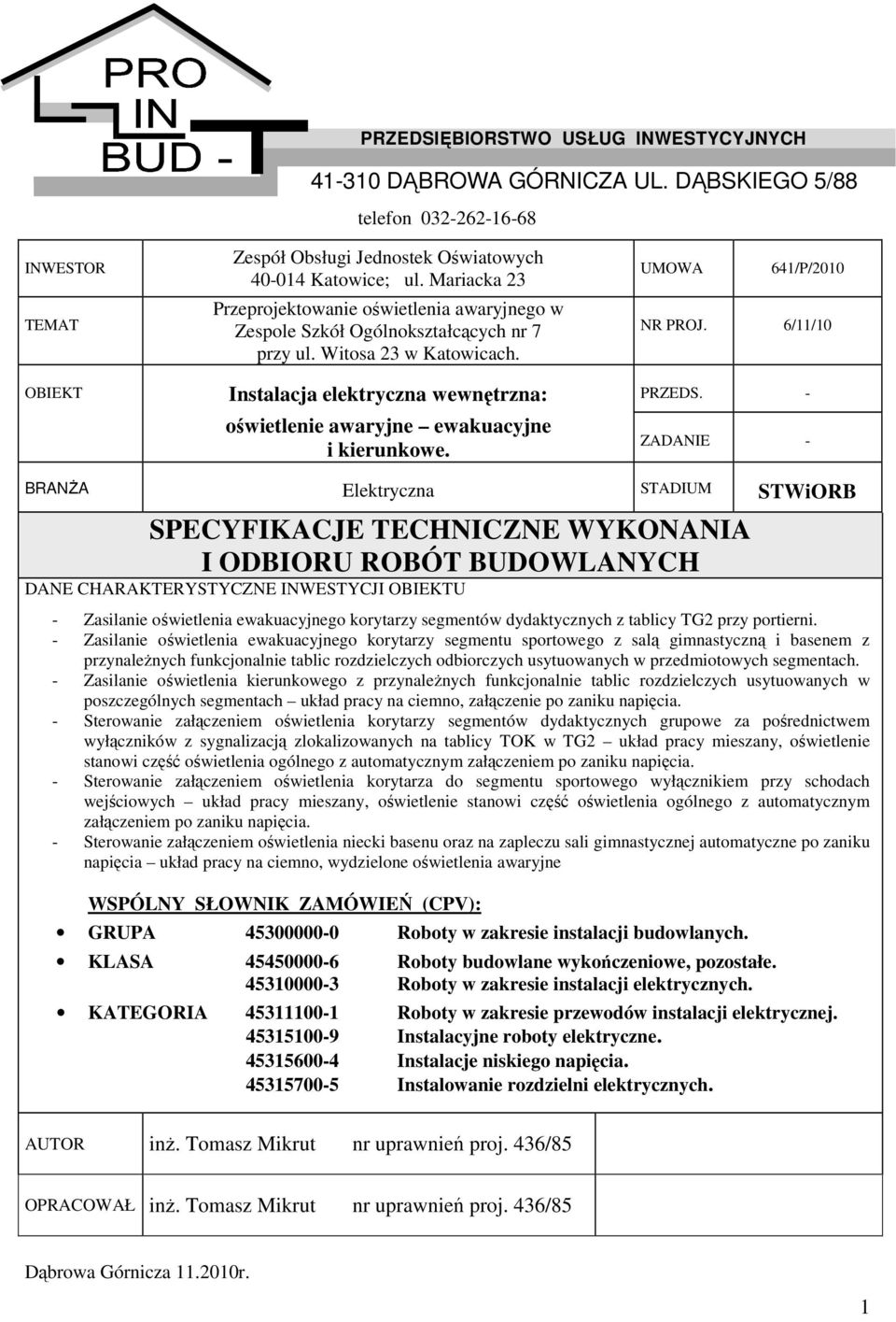 6/11/10 OBIEKT Instalacja elektryczna wewnętrzna: PRZEDS. - oświetlenie awaryjne ewakuacyjne i kierunkowe.