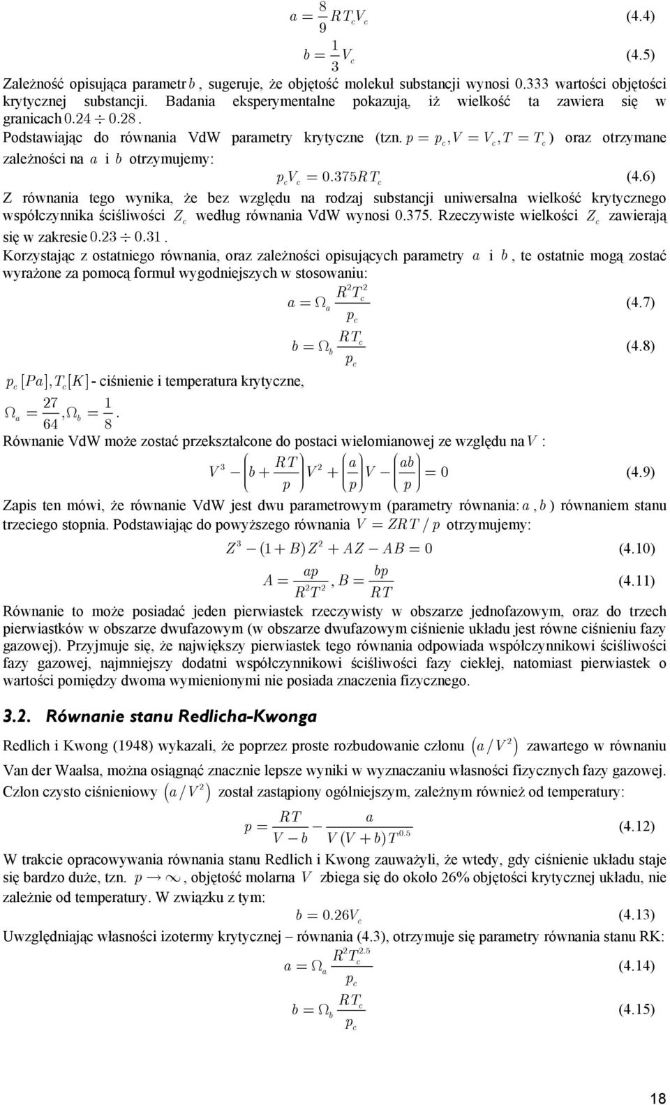 6) Z równana tego wynka, że bez względu na rodzaj substanj unwersalna welkość krytyznego wsółzynnka śślwoś Z według równana dw wynos 0.75. Rzezywste welkoś Z zawerają sę w zakrese 0. 0.1.