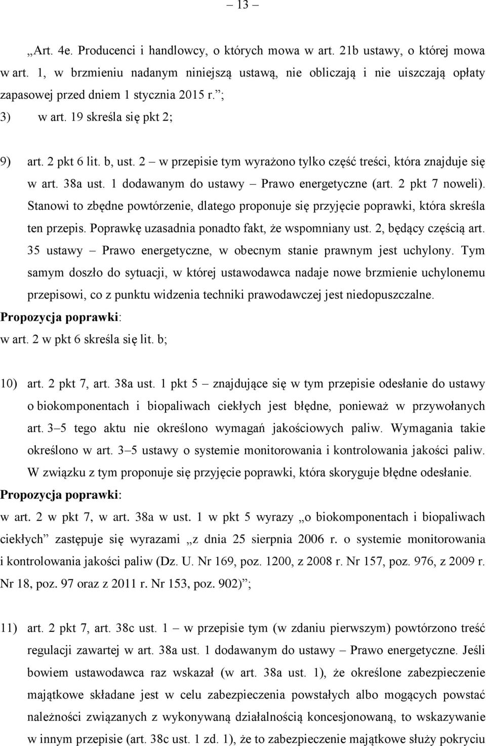 2 w przepisie tym wyrażono tylko część treści, która znajduje się w art. 38a ust. 1 dodawanym do ustawy Prawo energetyczne (art. 2 pkt 7 noweli).