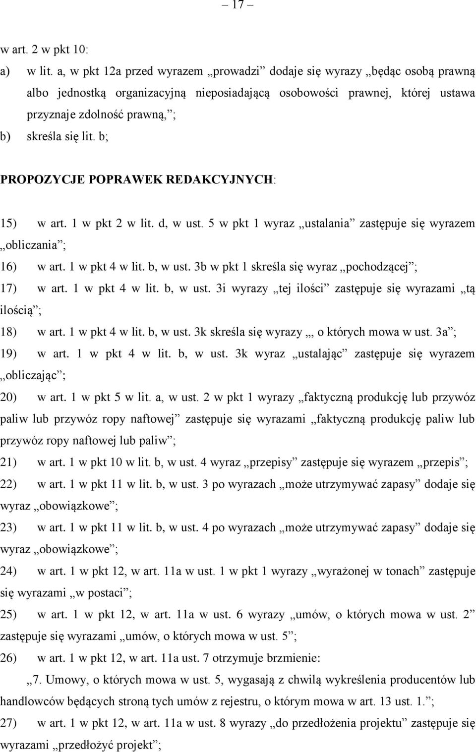 b; PROPOZYCJE POPRAWEK REDAKCYJNYCH: 15) w art. 1 w pkt 2 w lit. d, w ust. 5 w pkt 1 wyraz ustalania zastępuje się wyrazem obliczania ; 16) w art. 1 w pkt 4 w lit. b, w ust.