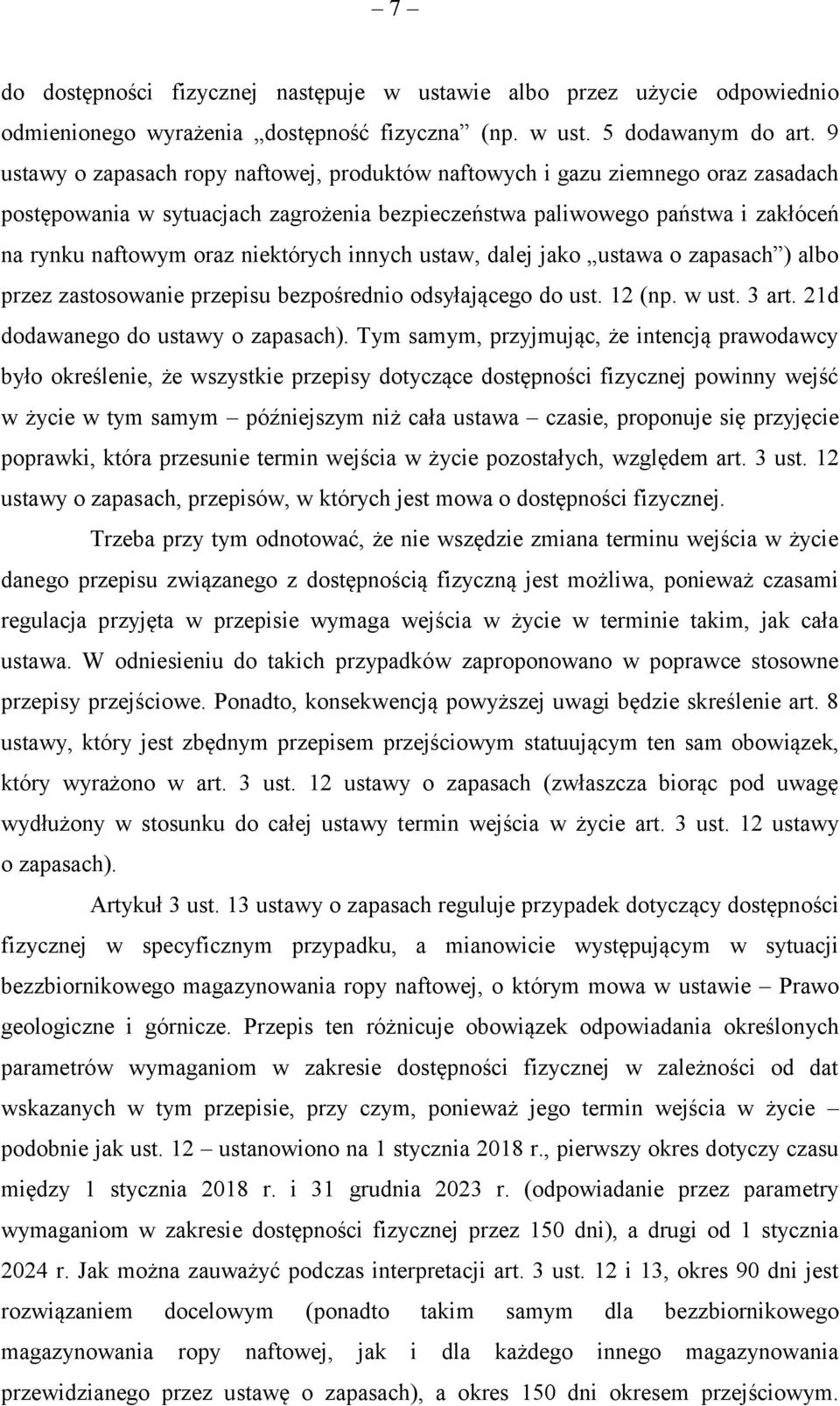 niektórych innych ustaw, dalej jako ustawa o zapasach ) albo przez zastosowanie przepisu bezpośrednio odsyłającego do ust. 12 (np. w ust. 3 art. 21d dodawanego do ustawy o zapasach).