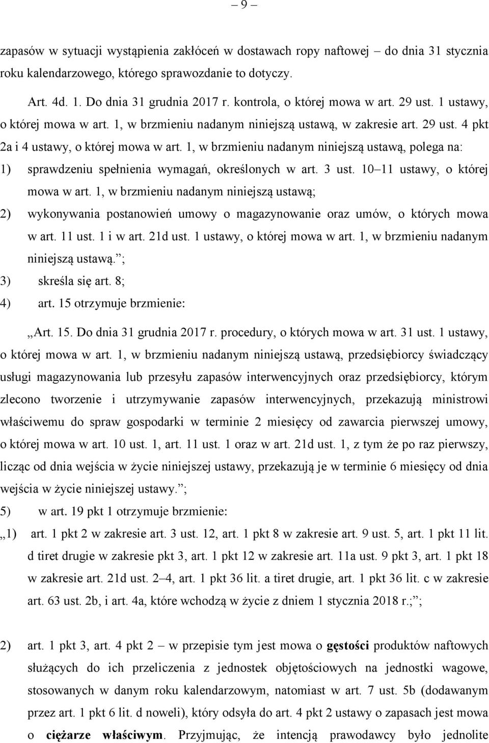 1, w brzmieniu nadanym niniejszą ustawą, polega na: 1) sprawdzeniu spełnienia wymagań, określonych w art. 3 ust. 10 11 ustawy, o której mowa w art.