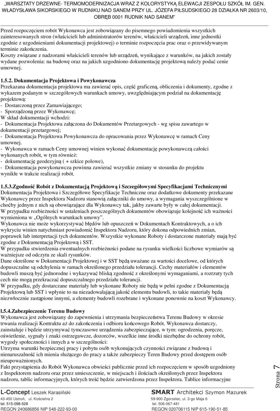 Koszty związane z nadzorami właścicieli terenów lub urządzeń, wynikające z warunków, na jakich zostały wydane pozwolenia: na budowę oraz na jakich uzgodniono dokumentację projektową należy podać