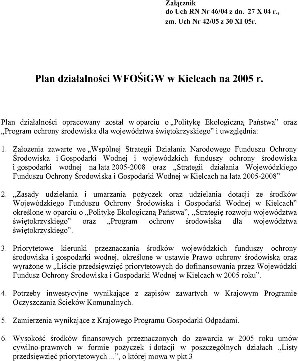 Założenia zawarte we Wspólnej Strategii Działania Narodowego Funduszu Ochrony Środowiska i Gospodarki Wodnej i wojewódzkich funduszy ochrony środowiska i gospodarki wodnej na lata 2005-2008 oraz