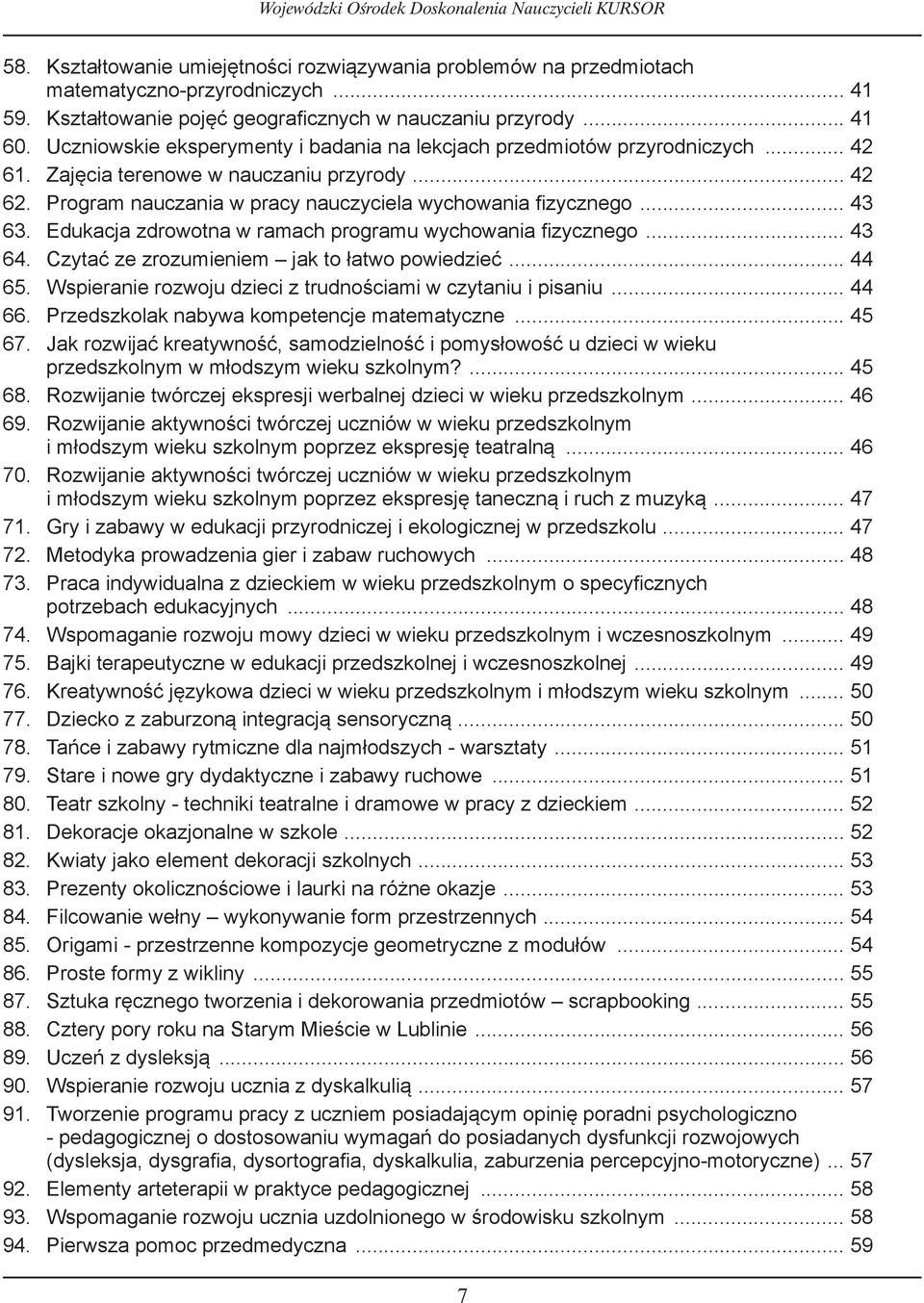 .. 42 Program nauczania w pracy nauczyciela wychowania fizycznego... 43 Edukacja zdrowotna w ramach programu wychowania fizycznego... 43 Czytać ze zrozumieniem jak to łatwo powiedzieć.