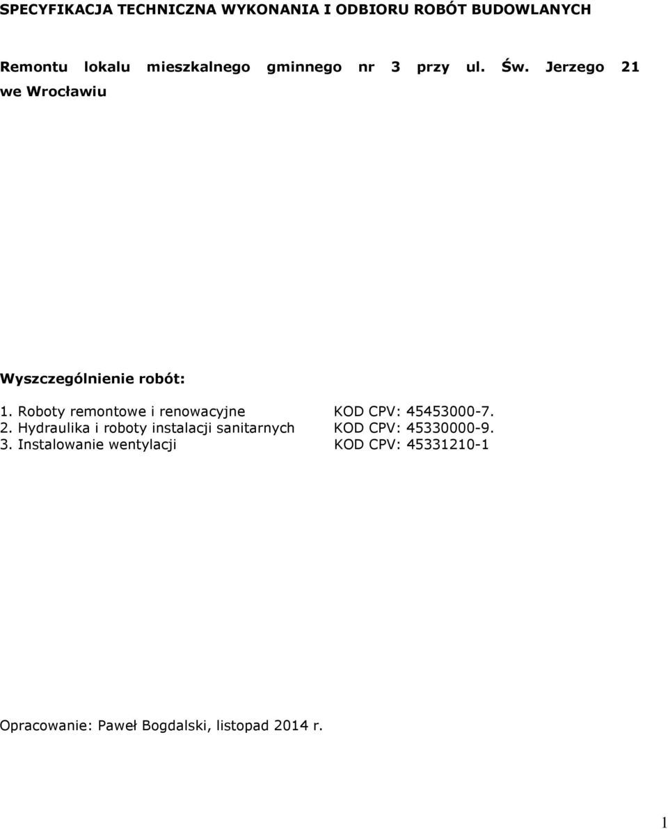 Roboty remontowe i renowacyjne KOD CPV: 45453000-7. 2.