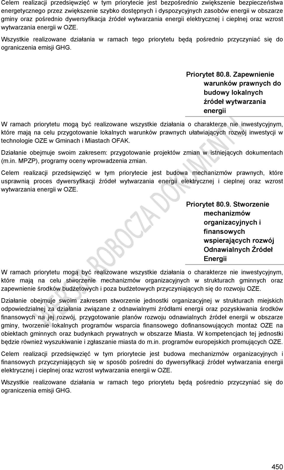 Wszystkie realizowane działania w ramach tego priorytetu będą pośrednio przyczyniać się do ograniczenia emisji GHG. Priorytet 80