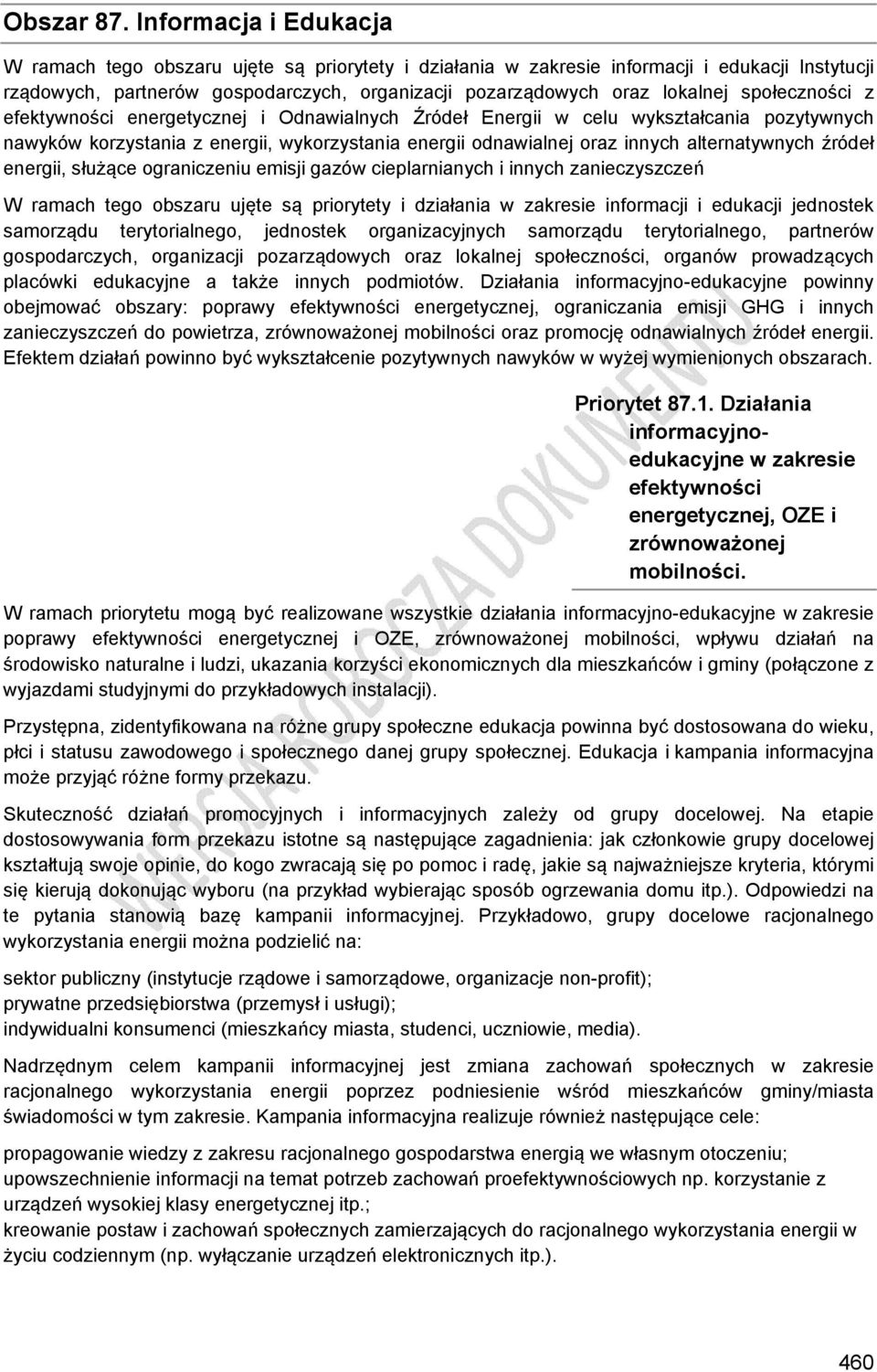 społeczności z efektywności energetycznej i Odnawialnych Źródeł Energii w celu wykształcania pozytywnych nawyków korzystania z energii, wykorzystania energii odnawialnej oraz innych alternatywnych