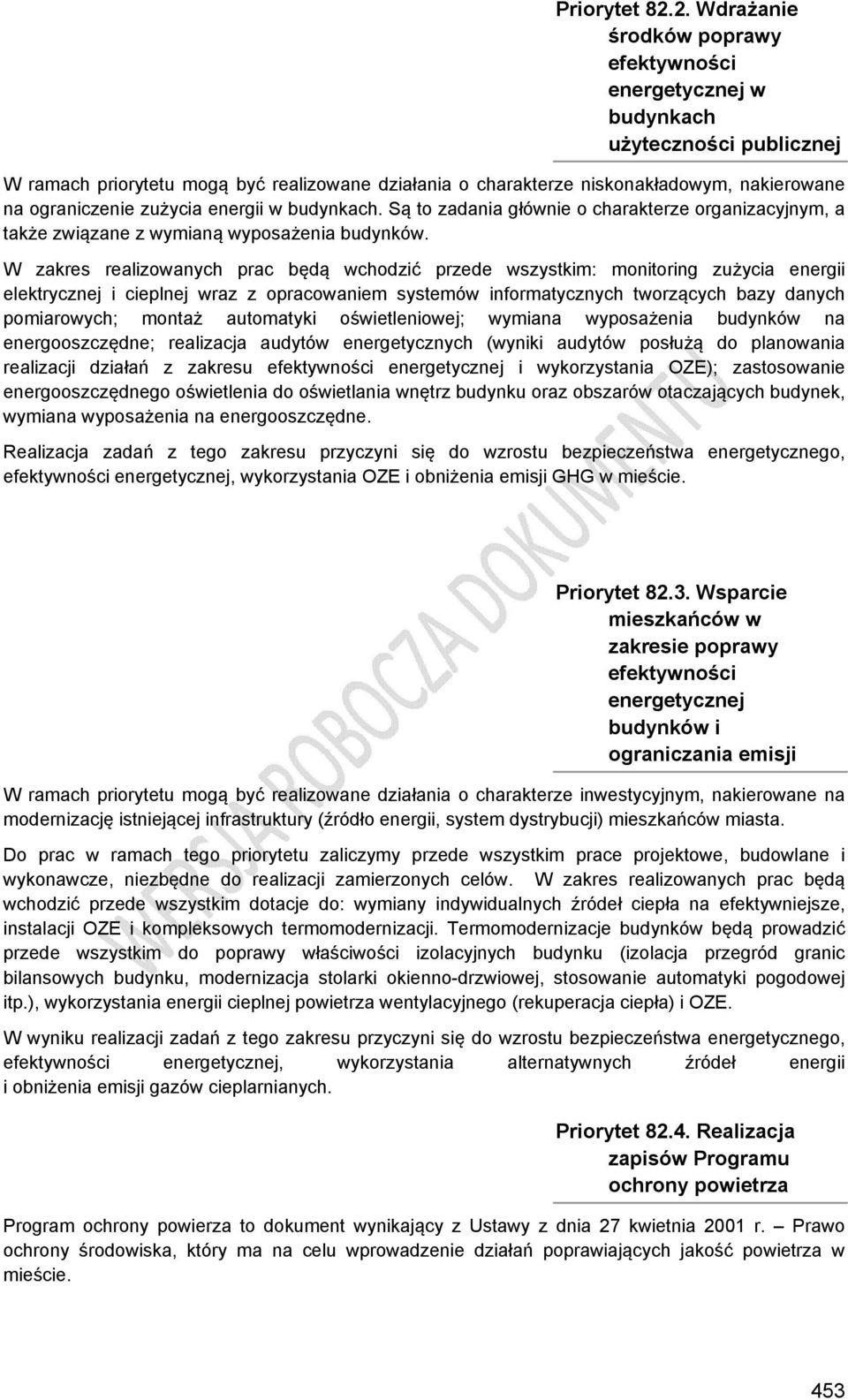 ograniczenie zużycia energii w budynkach. Są to zadania głównie o charakterze organizacyjnym, a także związane z wymianą wyposażenia budynków.