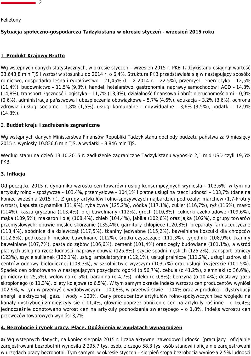 Struktura PKB przedstawiała się w następujący sposób: rolnictwo, gospodarka leśna i rybołówstwo 21,45% (I - IX 2014 r.