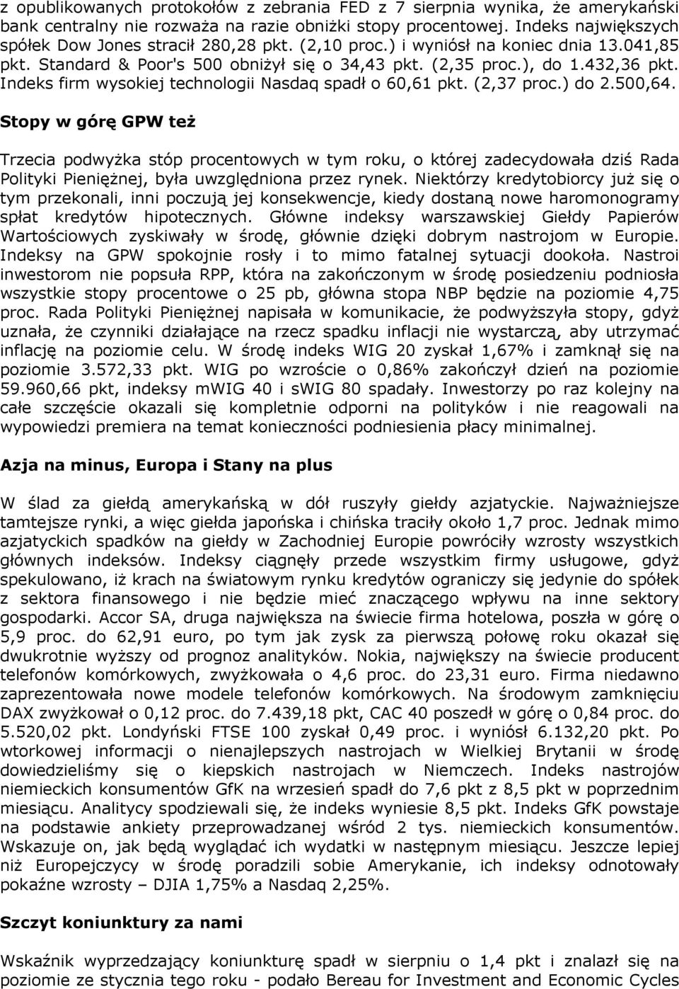 (2,37 proc.) do 2.500,64. Stopy w górę GPW teŝ Trzecia podwyŝka stóp procentowych w tym roku, o której zadecydowała dziś Rada Polityki PienięŜnej, była uwzględniona przez rynek.