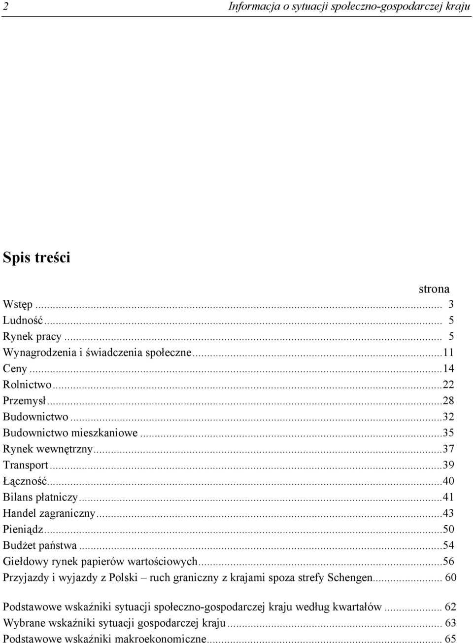 ..41 Handel zagraniczny...43 Pieniądz...50 Budżet państwa...54 Giełdowy rynek papierów wartościowych.