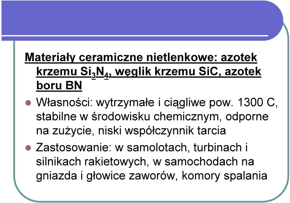 1300 C, stabilne w środowisku chemicznym, odporne na zużycie, niski współczynnik