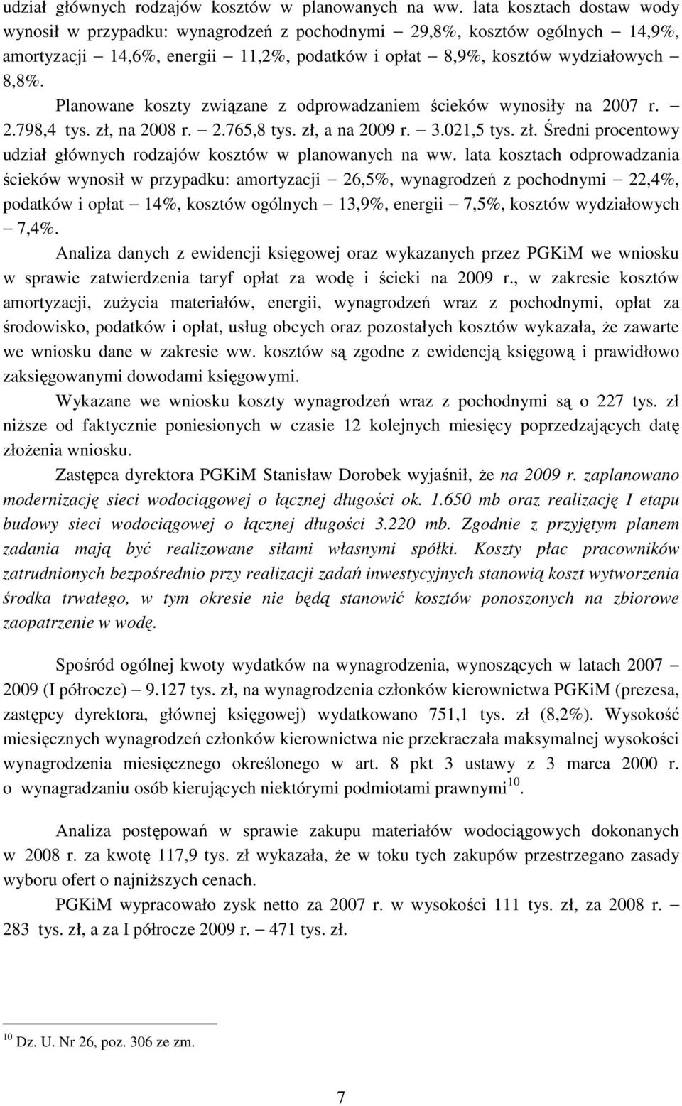 Planowane koszty związane z odprowadzaniem ścieków wynosiły na 2007 r. 2.798,4 tys. zł,