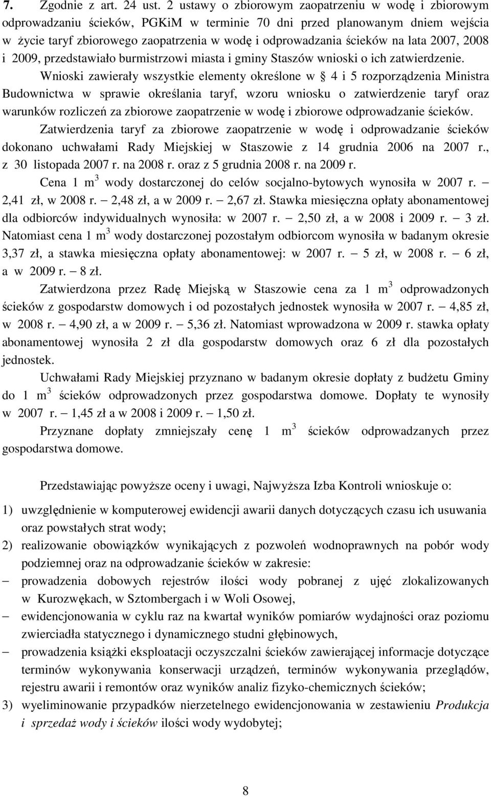 na lata 2007, 2008 i 2009, przedstawiało burmistrzowi miasta i gminy Staszów wnioski o ich zatwierdzenie.