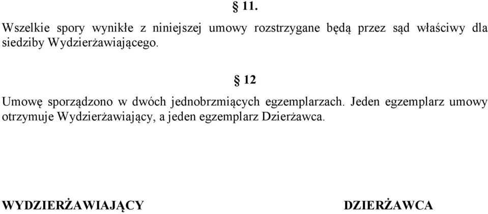 12 Umowę sporządzono w dwóch jednobrzmiących egzemplarzach.