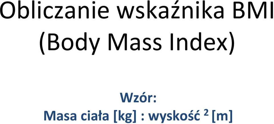 Mass Index) Wzór: