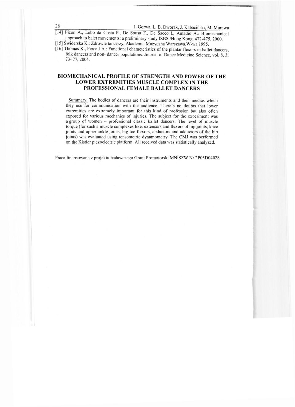 : Functional characteristics of the plantar flexors in ballet dancers, folk dancers and non- dancer populations. Journal of Dance Medicine Science, vol 8 3 73-77, 2004.