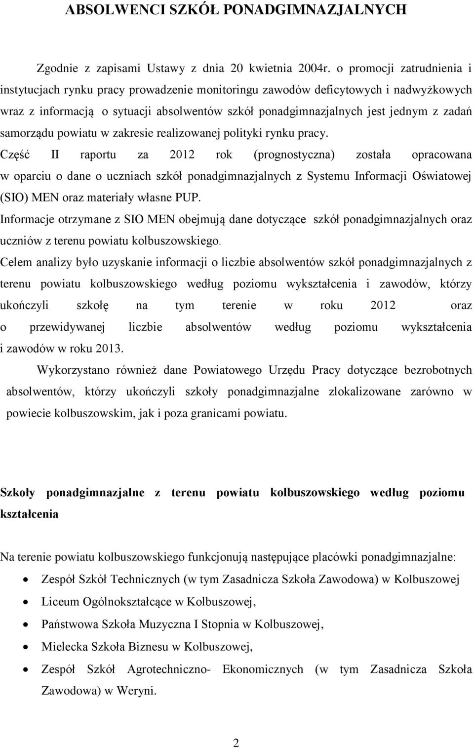 samorządu powiatu w zakresie realizowanej polityki rynku pracy.