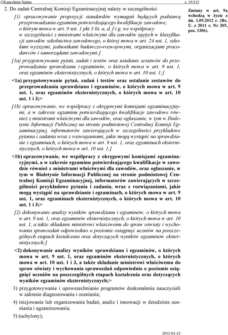 którym mowa w art. 9 ust. 1 pkt 3 lit. a, d, f i g, we współpracy w szczególności z ministrami właściwymi dla zawodów ujętych w klasyfikacji zawodów szkolnictwa zawodowego, o której mowa w art.