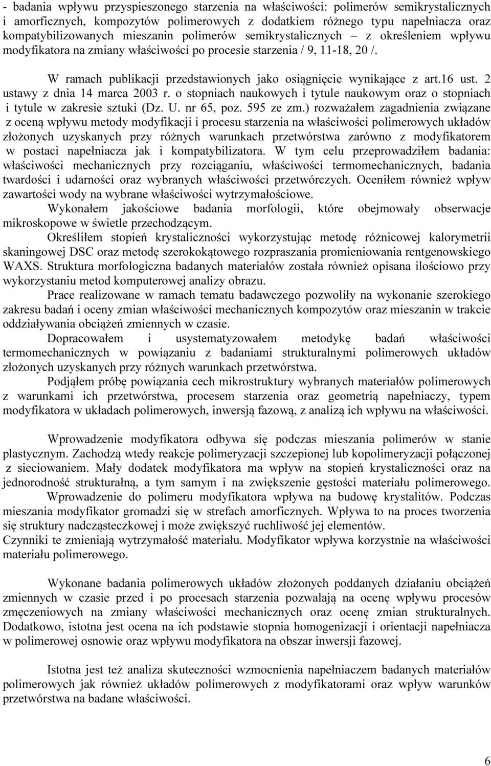 16 ust. 2 ustawy z dnia 14 marca 2003 r. o stopniach naukowych i tytule naukowym oraz o stopniach i tytule w zakresie sztuki (Dz. U. nr 65, poz. 595 ze zm.