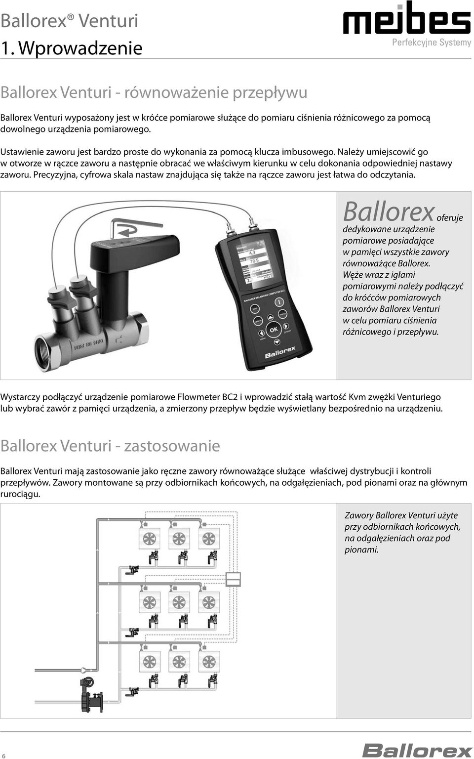 Ustawienie zaworu jest bardzo proste do wykonania za pomocą klucza imbusowego.