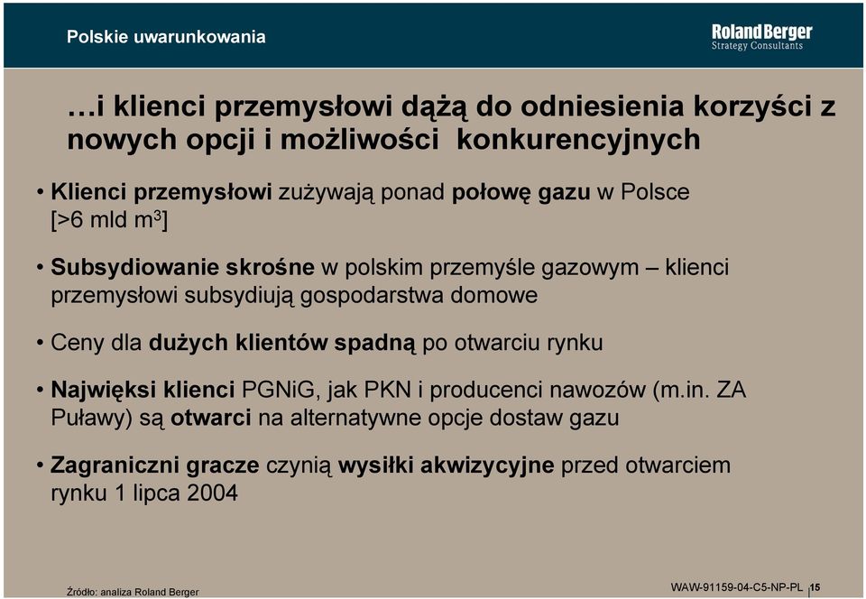 dla dużych klientów spadną po otwarciu rynku Najwięksi klienci PGNiG, jak PKN i producenci nawozów (m.in.