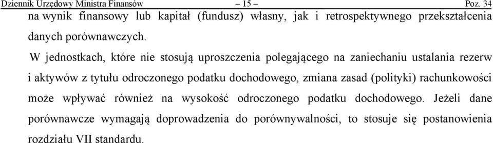 W jednostkach, które nie stosują uproszczenia polegającego na zaniechaniu ustalania rezerw i aktywów z tytułu odroczonego podatku