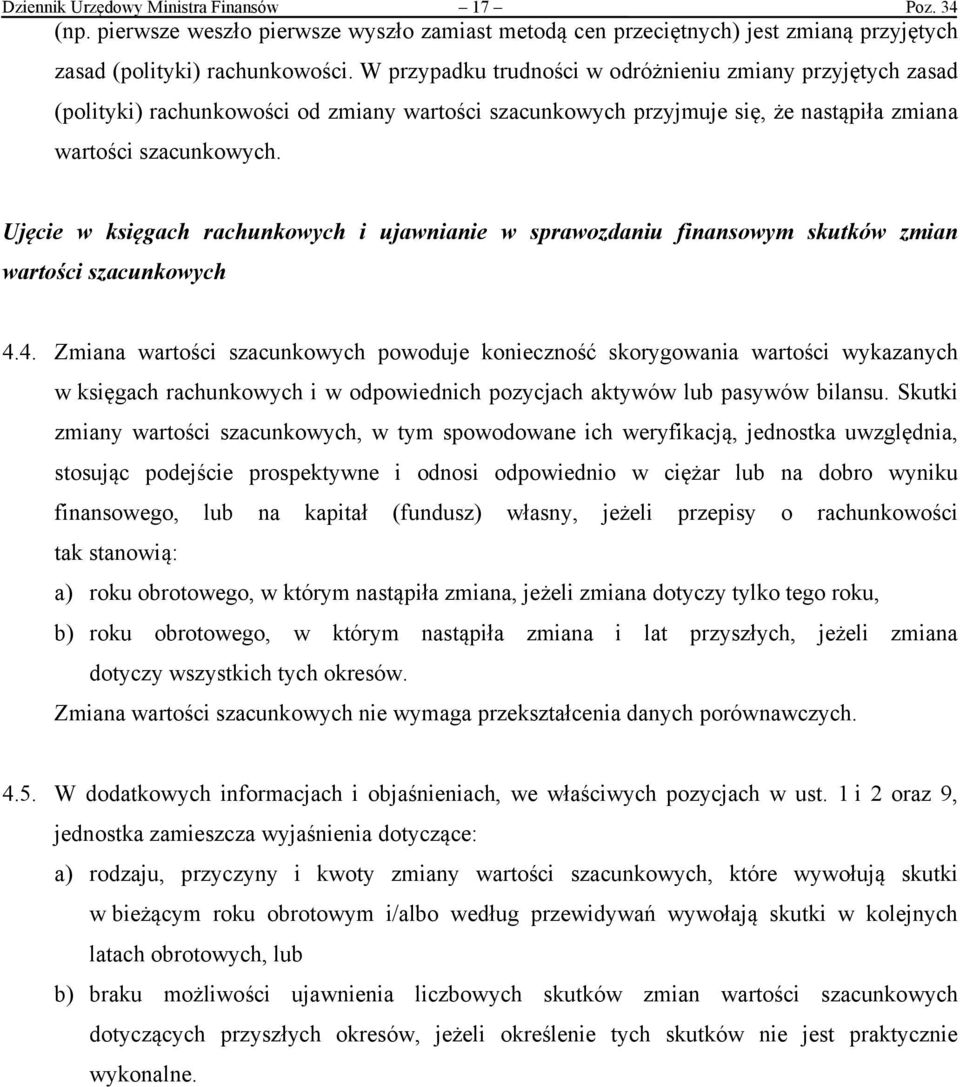 Ujęcie w księgach rachunkowych i ujawnianie w sprawozdaniu finansowym skutków zmian wartości szacunkowych 4.