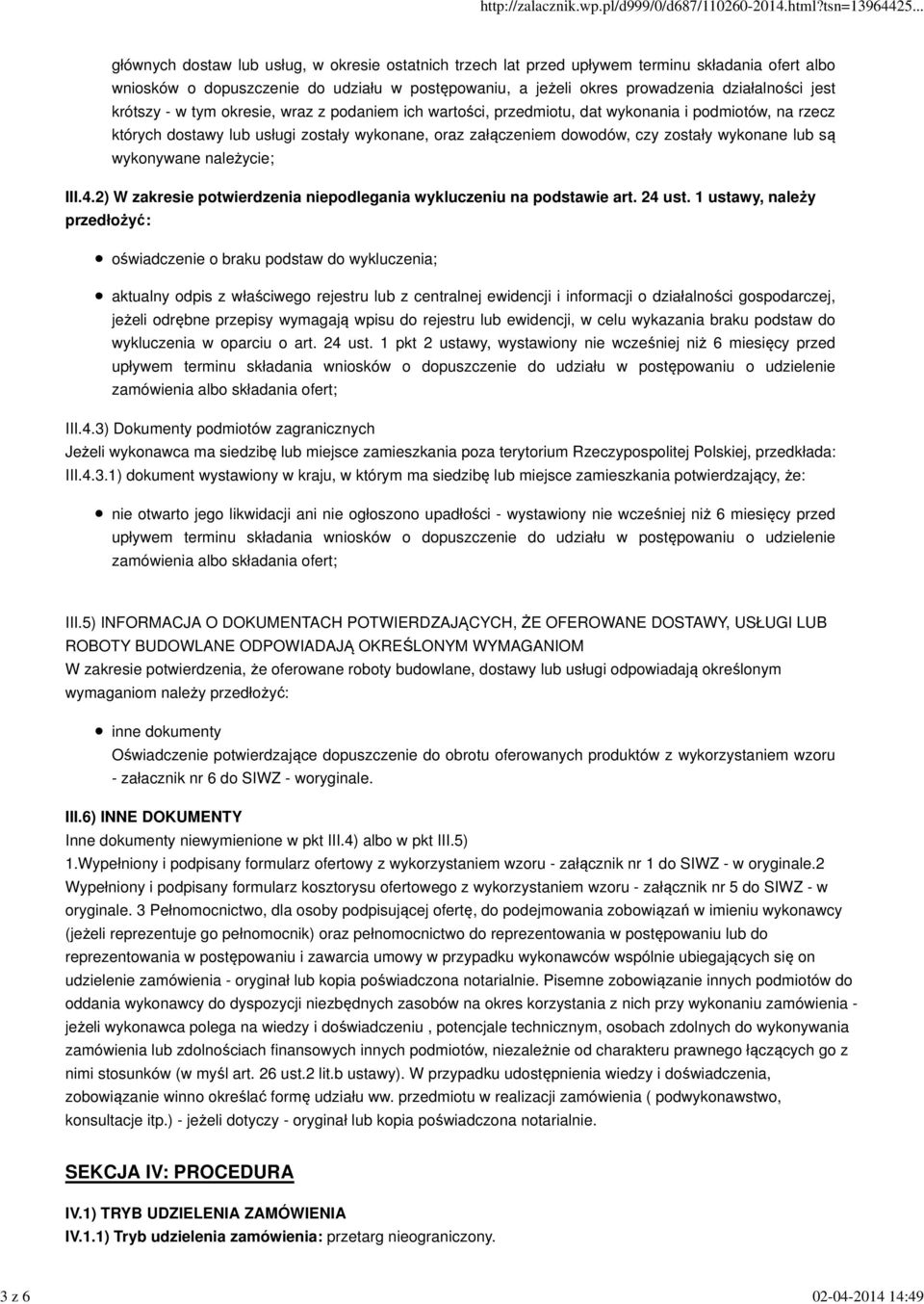 są wykonywane należycie; III.4.2) W zakresie potwierdzenia niepodlegania wykluczeniu na podstawie art. 24 ust.