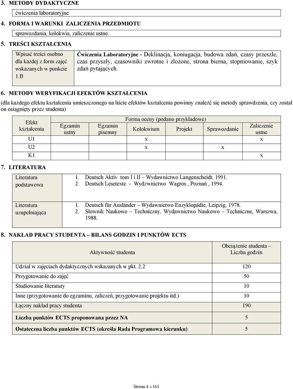 B Ćwiczenia Laboratoryjne - Deklinacja, koniugacja, budowa zdań, czasy przeszłe, czas przyszły, czasowniki zwrotne i złożone, strona bierna, stopniowanie, szyk zdań pytających. 6.