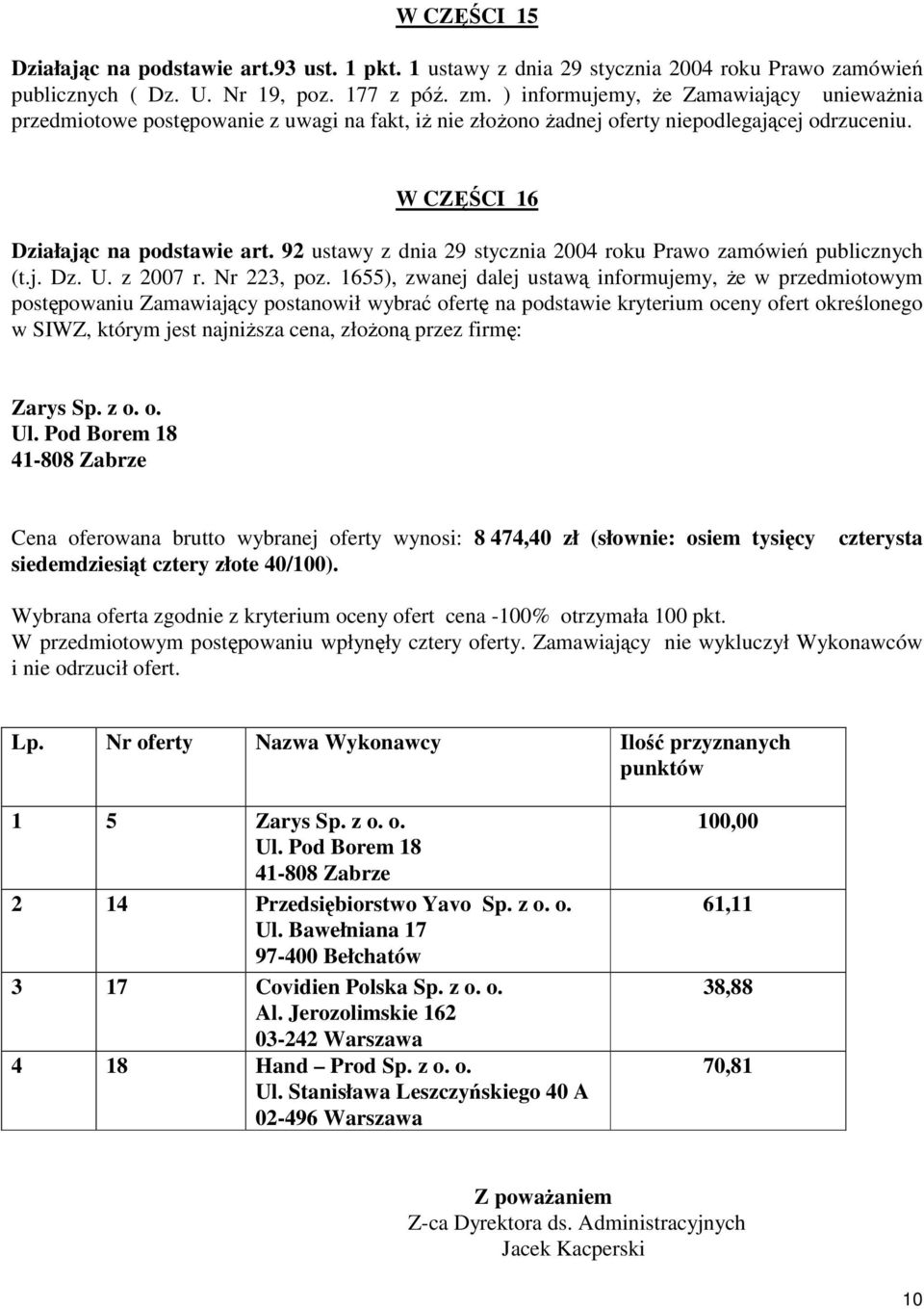 Pod Borem 18 41-808 Zabrze Cena oferowana brutto wybranej oferty wynosi: 8 474,40 zł (słownie: osiem tysięcy siedemdziesiąt cztery złote 40/100).