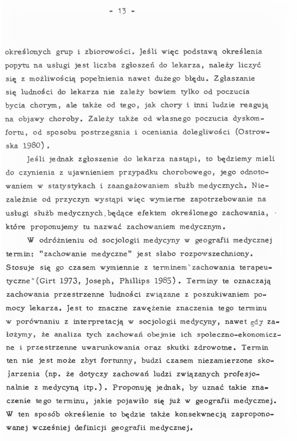 Z g łasza n ie się lu d n o ści do le k a rz a nie zale ż y bowiem tylko od p o czu cia b y cia chorym, ale także od te g o, jak ch o ry i inni ludzie re a g u ją n a objaw y ch o ro b y.