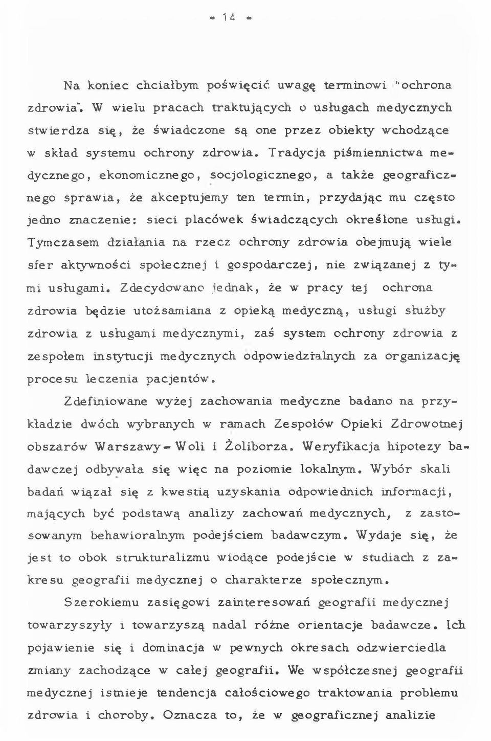 T ra d y c ja p iśm iennictw a m e d y cznego, ekonom icznego, so cjo lo g iczn eg o, a tak że g e o g ra fic z nego sp ra w ia, że akceptujem y ten te rm in, p rz y d a ją c mu c z ę sto jedno zn a