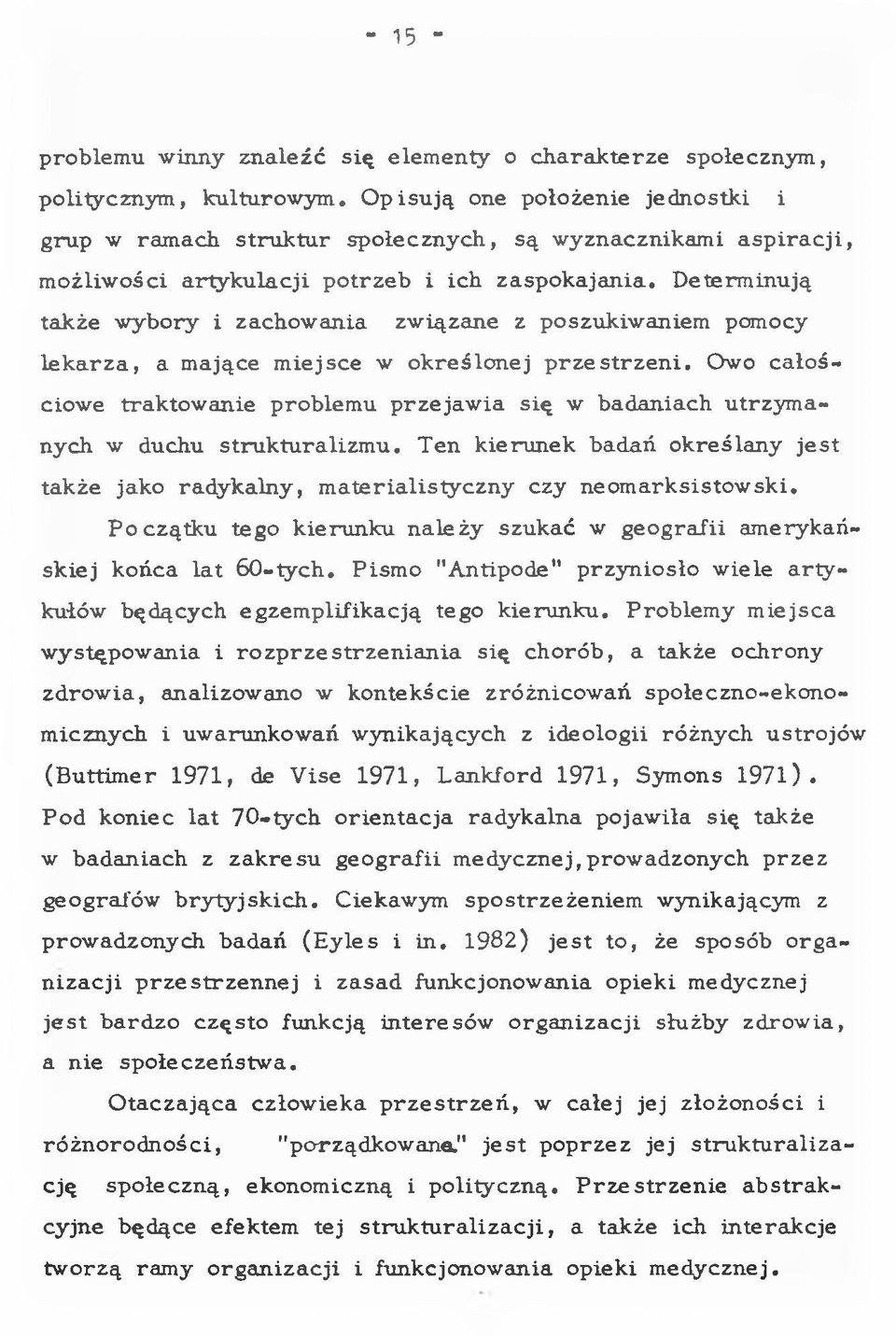 D eterm inują tak że w ybory i zachow ania zw iązane z poszukiw aniem pomocy le k a r z a, a m ające m iejsce w o k re ś lo n e j p r z e s tr z e n i.