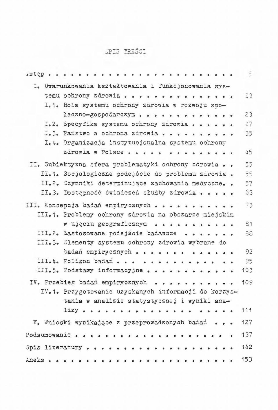 Subiektywna sfera problematyki ochrony zdrowia.. 55 11.1. Socjologiczne podejście do problemu zdrowia. 55 11.2. Czynniki determinujące zachowania medyczne.. 57 11.. Dostępność świadczeń służby zdrowia.